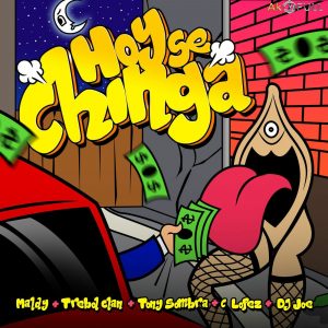 Maldy Ft Trebol Clan, Tony Sombra, C Lopez, DJ Joe – Hoy Se Chinga
